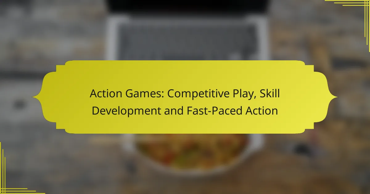 Action Games: Competitive Play, Skill Development and Fast-Paced Action