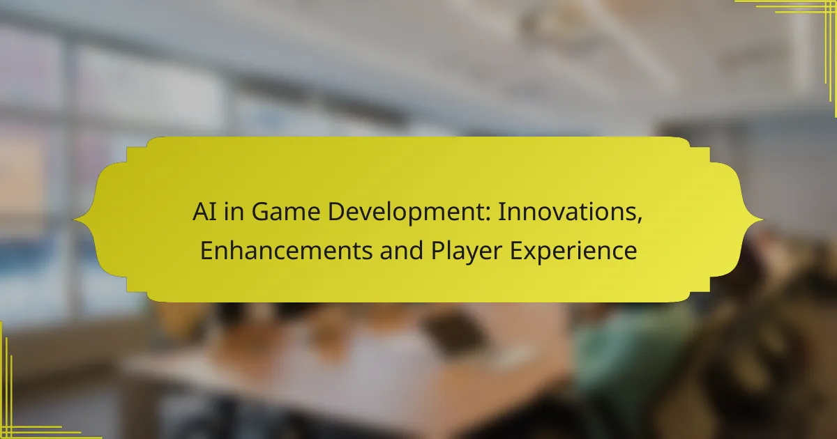 AI in Game Development: Innovations, Enhancements and Player Experience