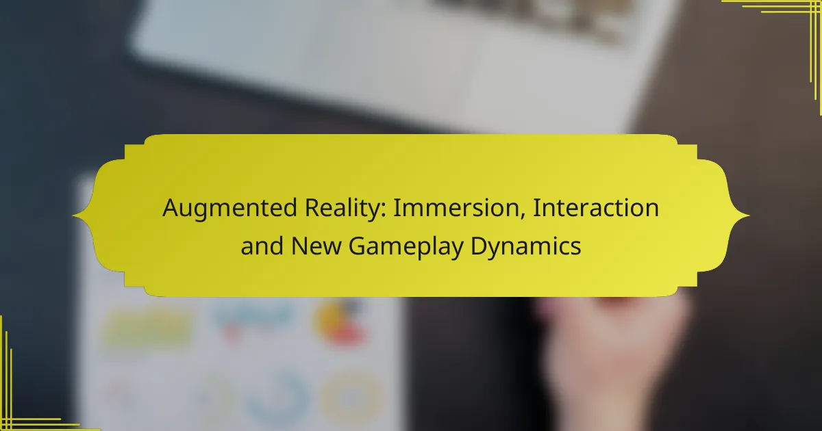 Augmented Reality: Immersion, Interaction and New Gameplay Dynamics