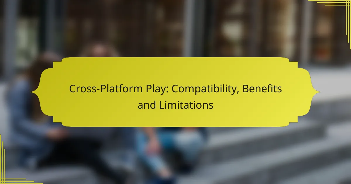 Cross-Platform Play: Compatibility, Benefits and Limitations