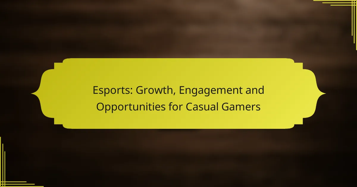 Esports: Growth, Engagement and Opportunities for Casual Gamers