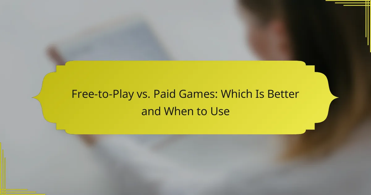 Free-to-Play vs. Paid Games: Which Is Better and When to Use