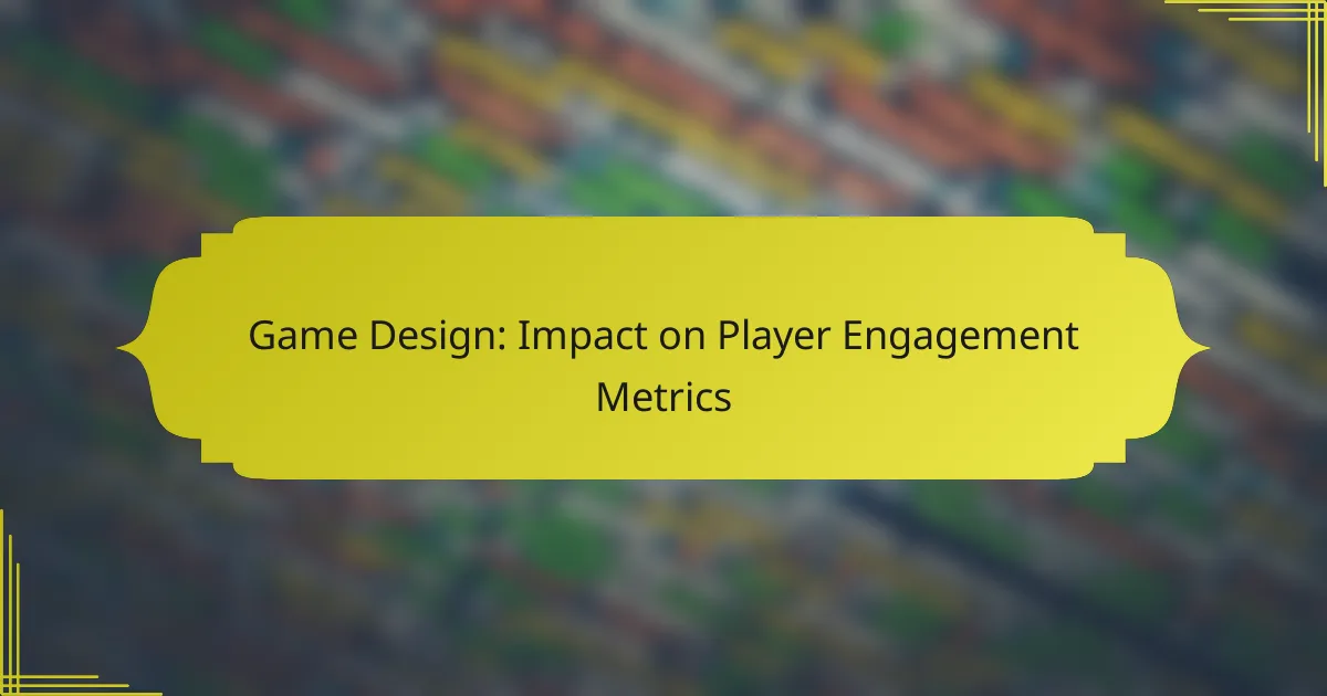 Game Design: Impact on Player Engagement Metrics