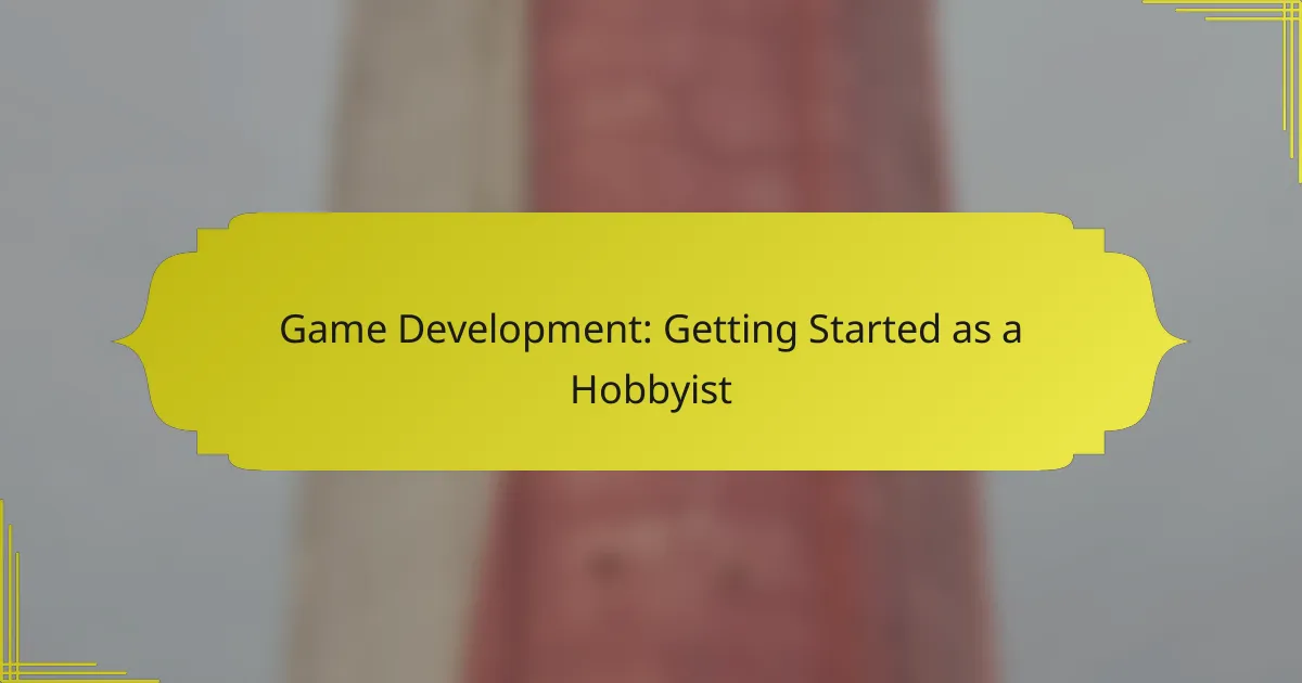 Game Development: Getting Started as a Hobbyist