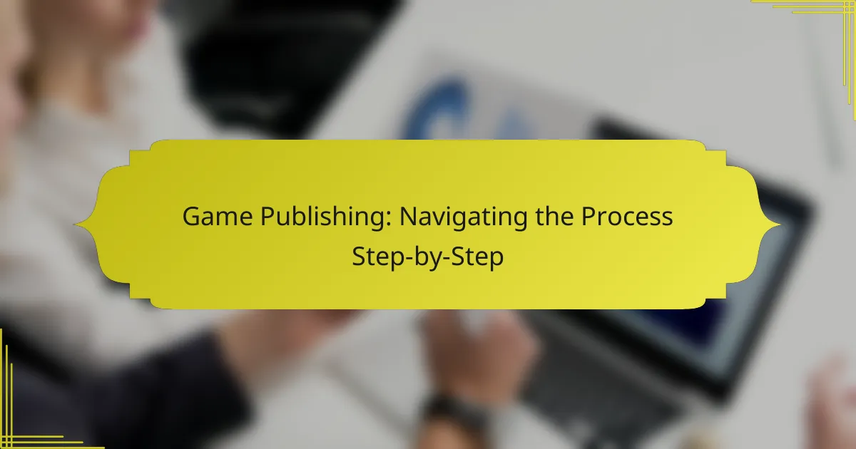 Game Publishing: Navigating the Process Step-by-Step