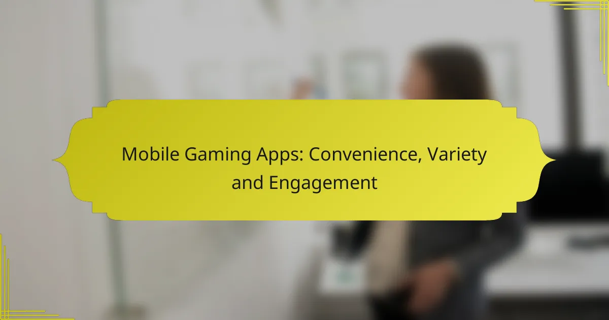Mobile Gaming Apps: Convenience, Variety and Engagement