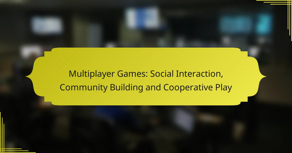 Multiplayer Games: Social Interaction, Community Building and Cooperative Play