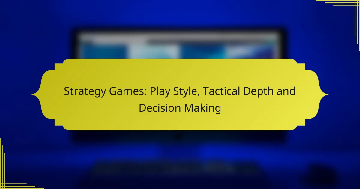 Strategy Games: Play Style, Tactical Depth and Decision Making
