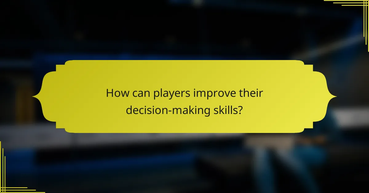 How can players improve their decision-making skills?