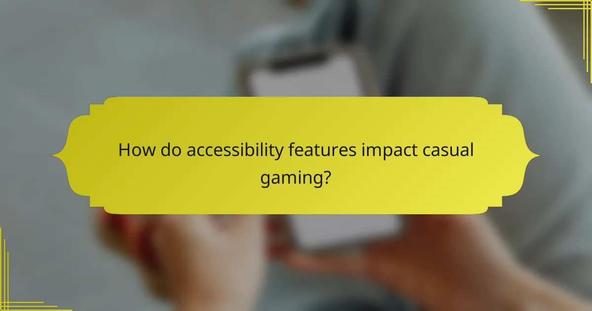 How do accessibility features impact casual gaming?