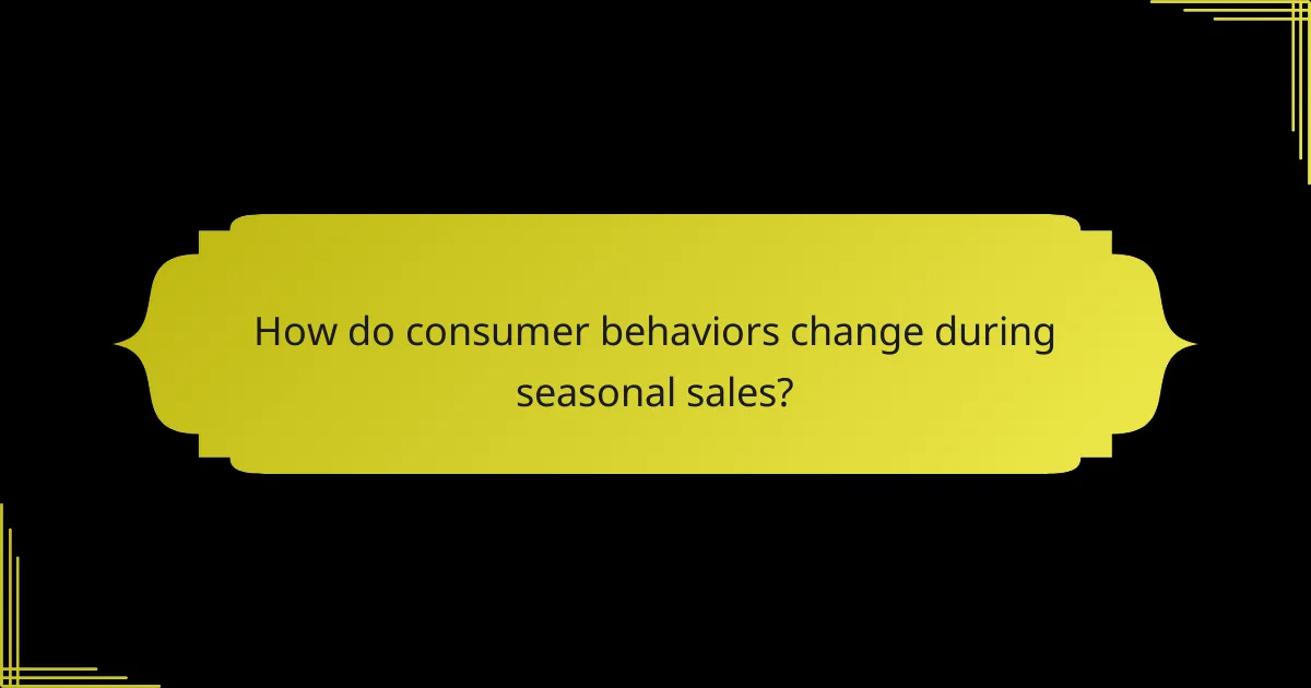 How do consumer behaviors change during seasonal sales?