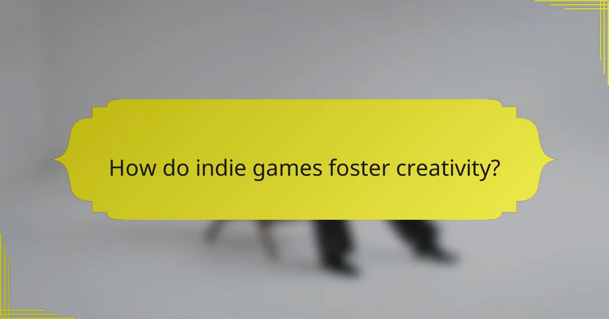 How do indie games foster creativity?