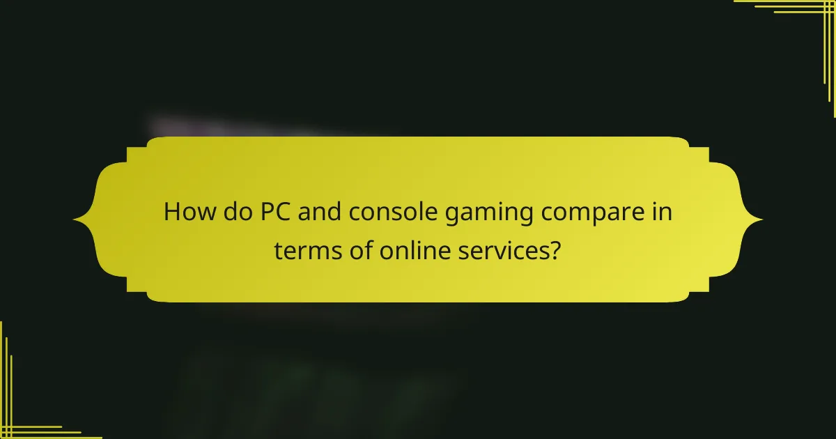 How do PC and console gaming compare in terms of online services?