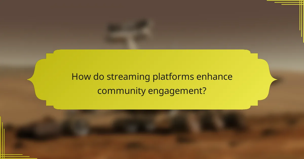 How do streaming platforms enhance community engagement?