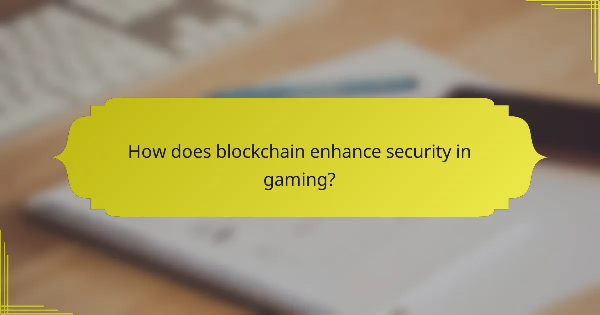How does blockchain enhance security in gaming?