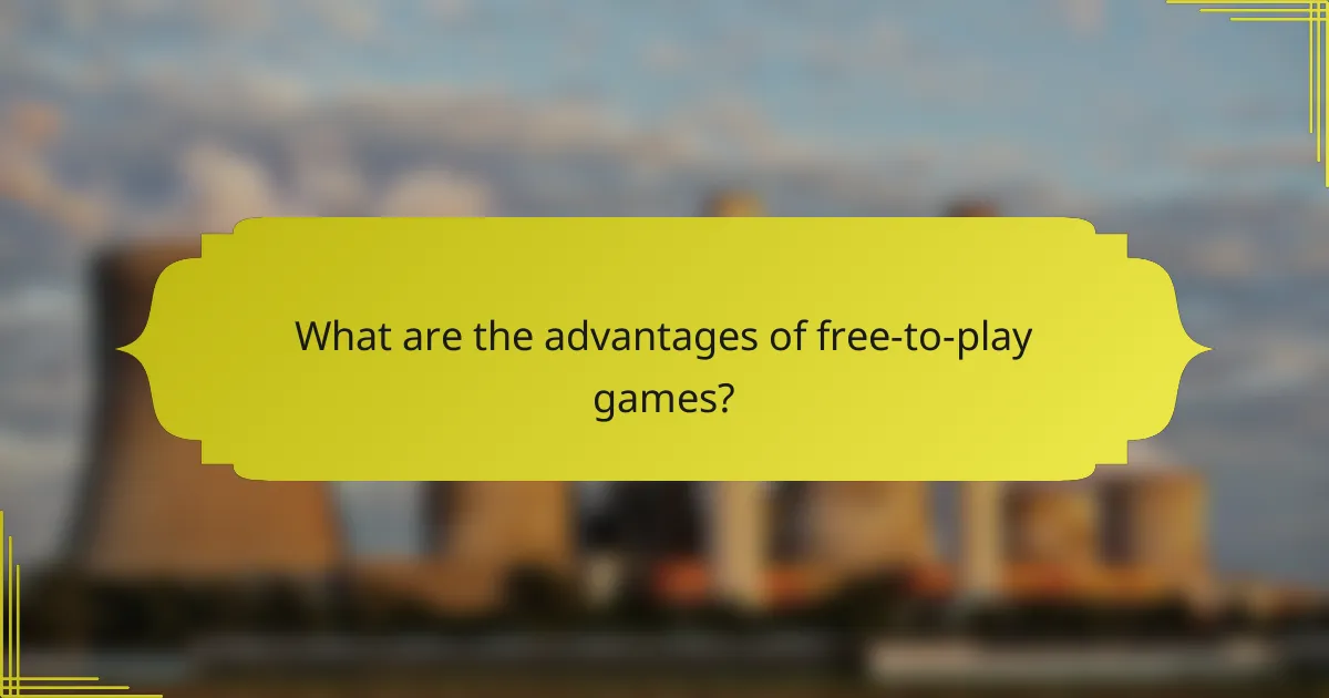 What are the advantages of free-to-play games?