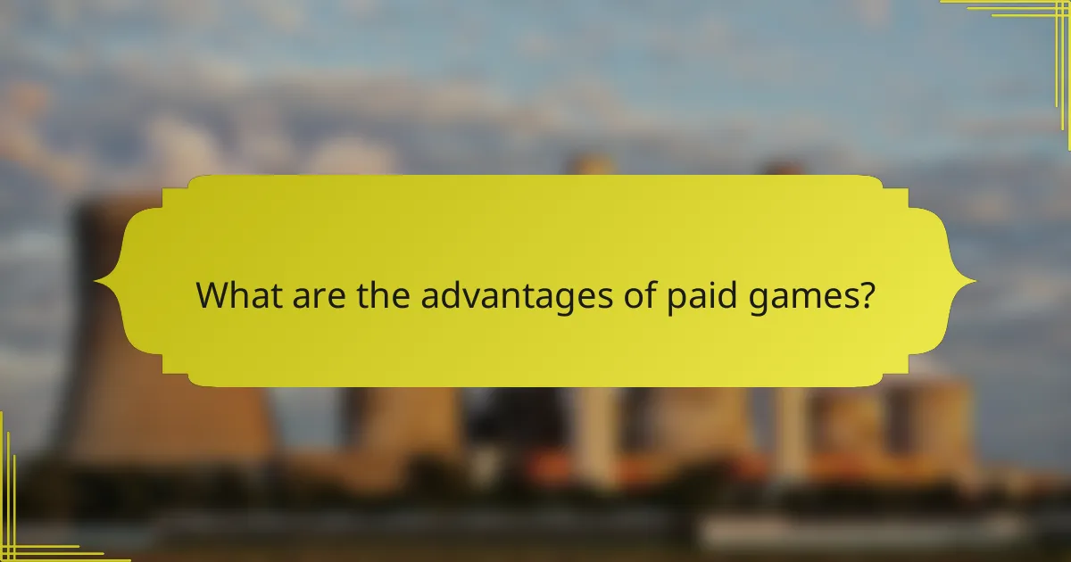 What are the advantages of paid games?