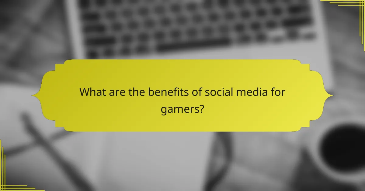 What are the benefits of social media for gamers?
