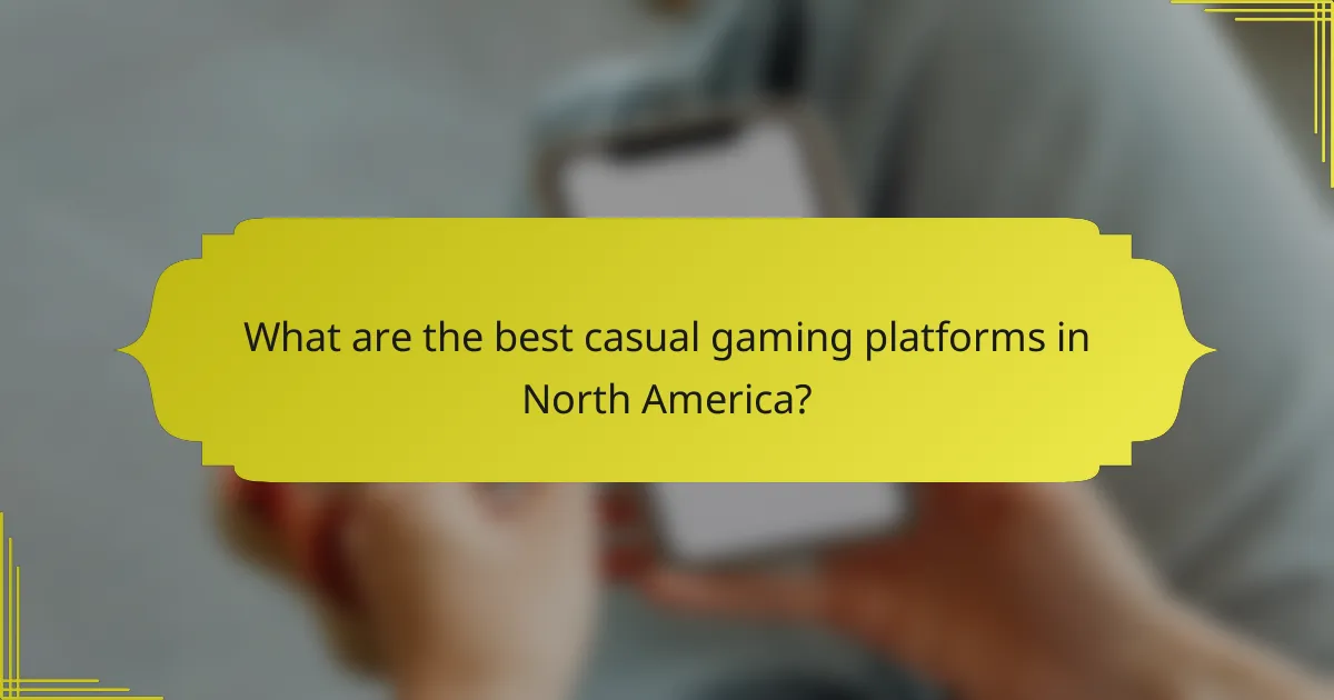 What are the best casual gaming platforms in North America?