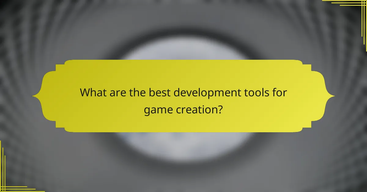 What are the best development tools for game creation?