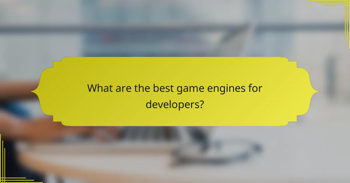 What are the best game engines for developers?