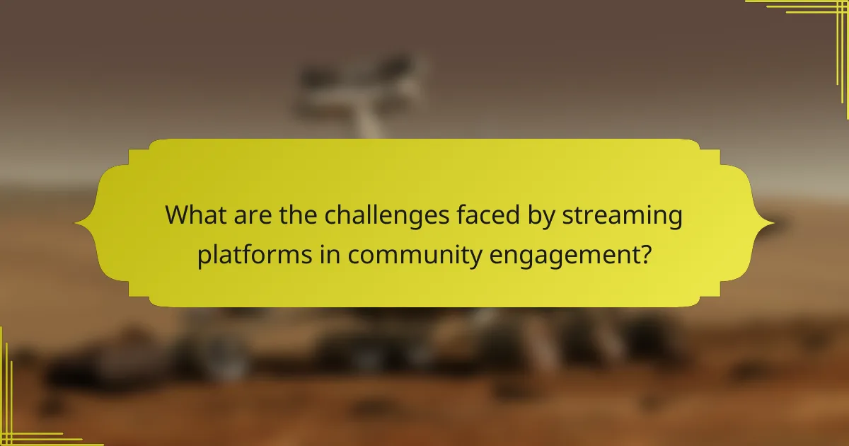 What are the challenges faced by streaming platforms in community engagement?