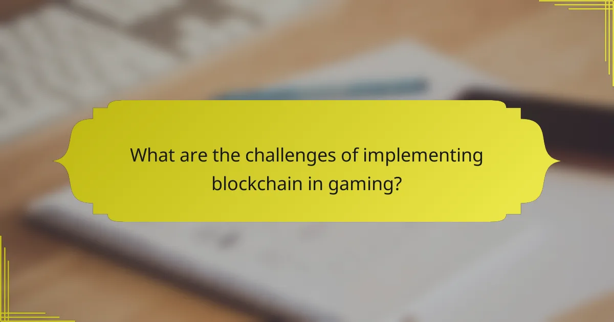 What are the challenges of implementing blockchain in gaming?
