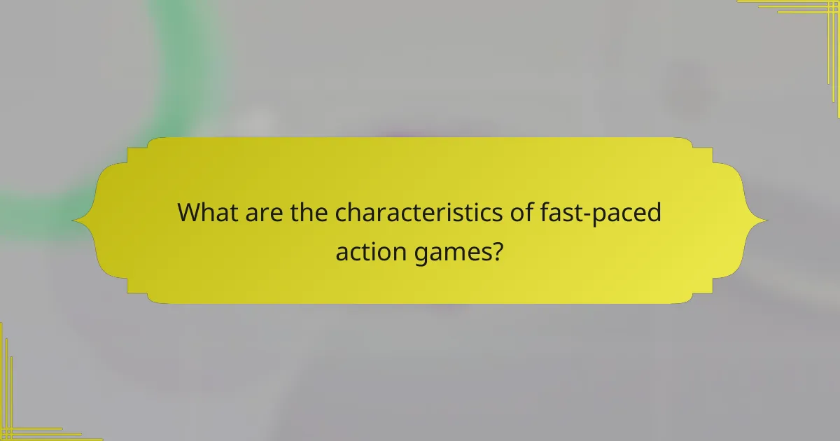 What are the characteristics of fast-paced action games?