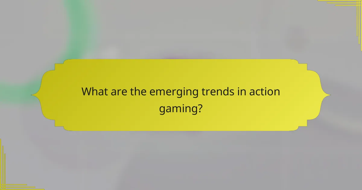 What are the emerging trends in action gaming?