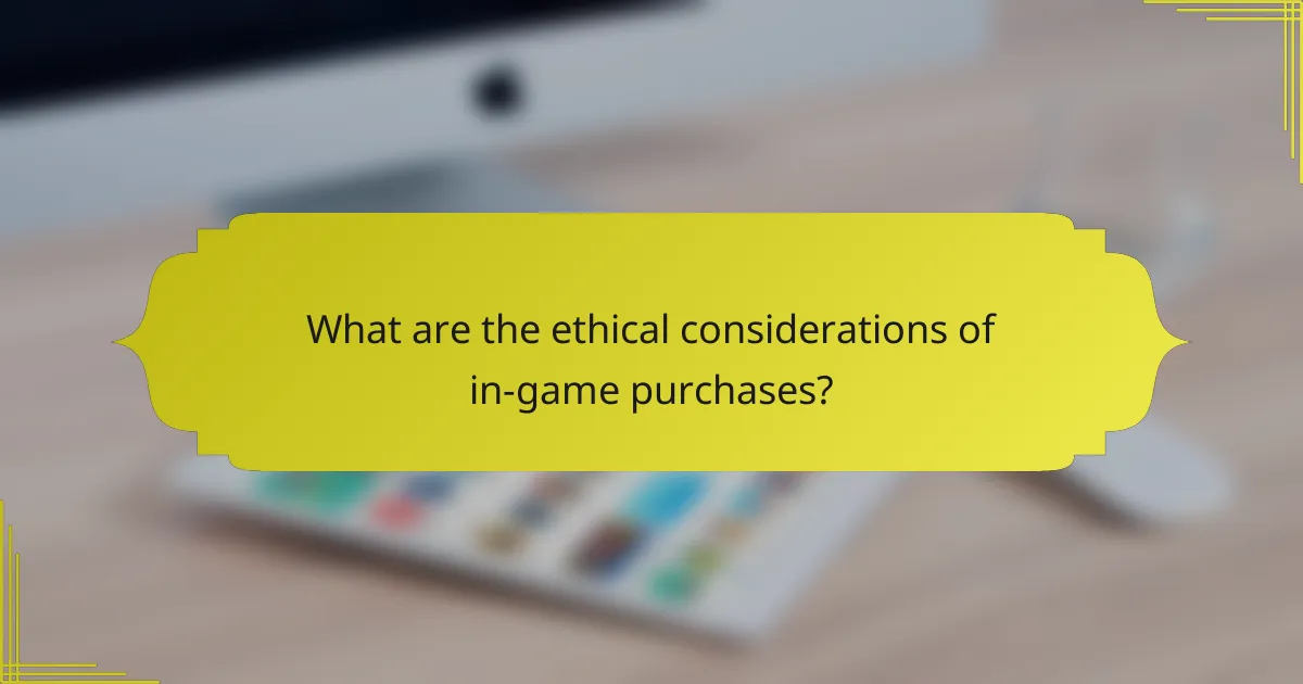 What are the ethical considerations of in-game purchases?