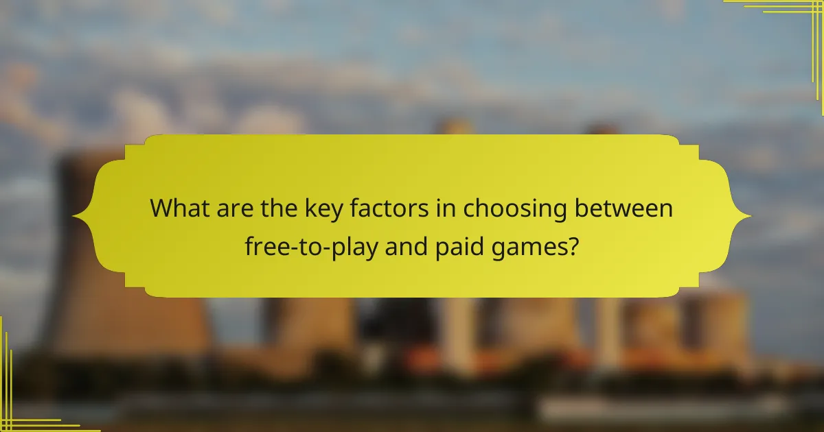 What are the key factors in choosing between free-to-play and paid games?