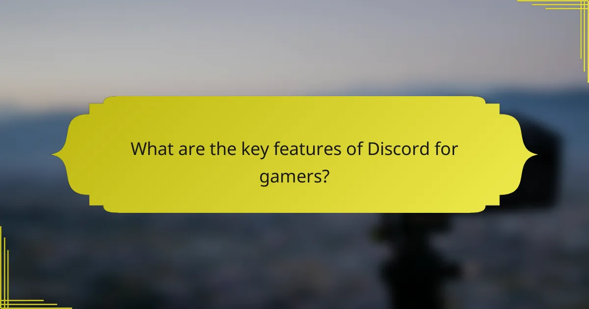 What are the key features of Discord for gamers?