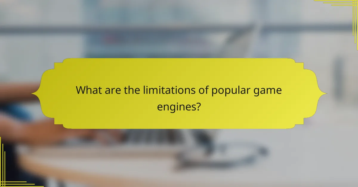 What are the limitations of popular game engines?