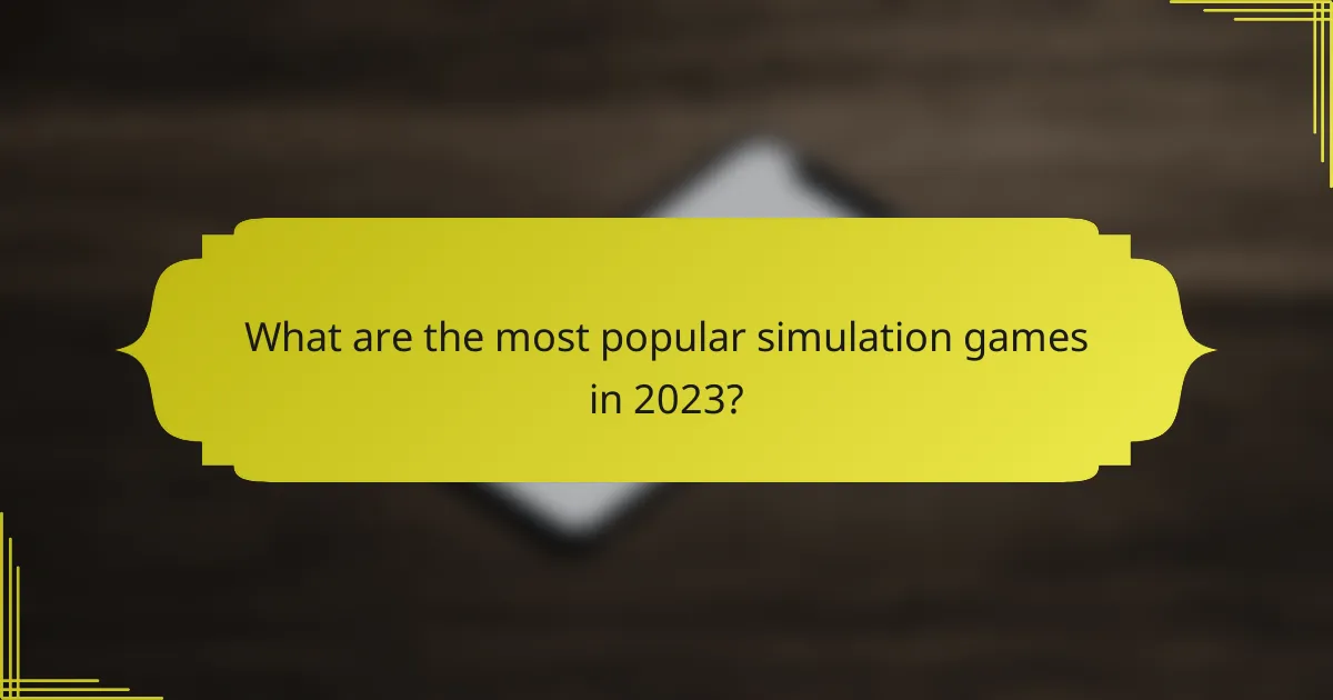 What are the most popular simulation games in 2023?