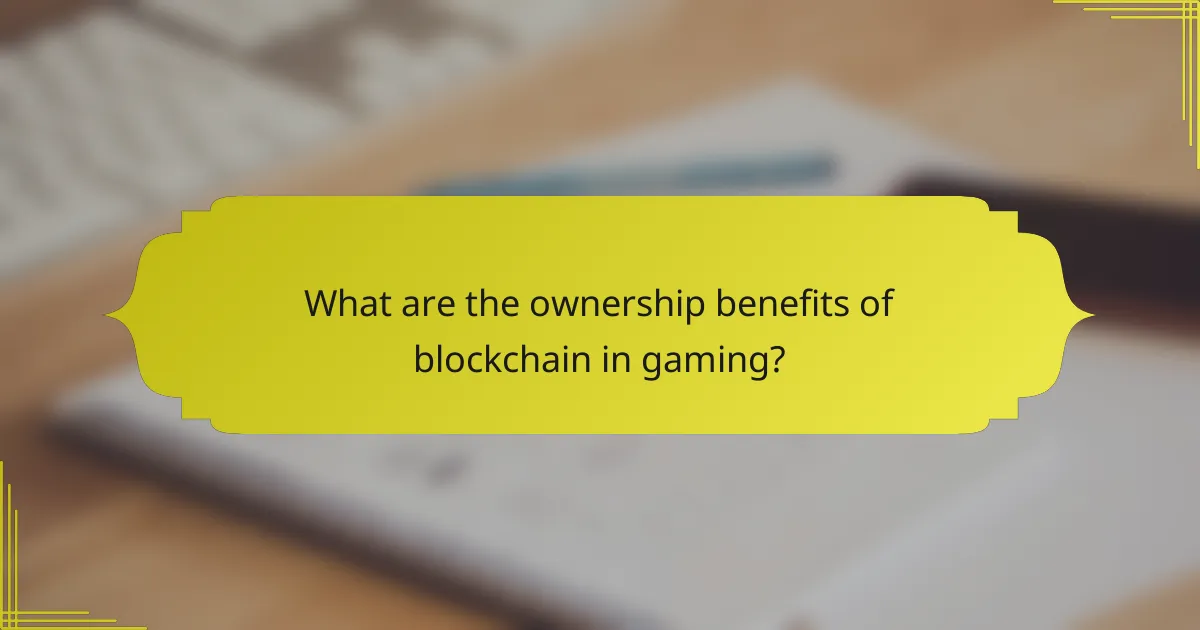 What are the ownership benefits of blockchain in gaming?