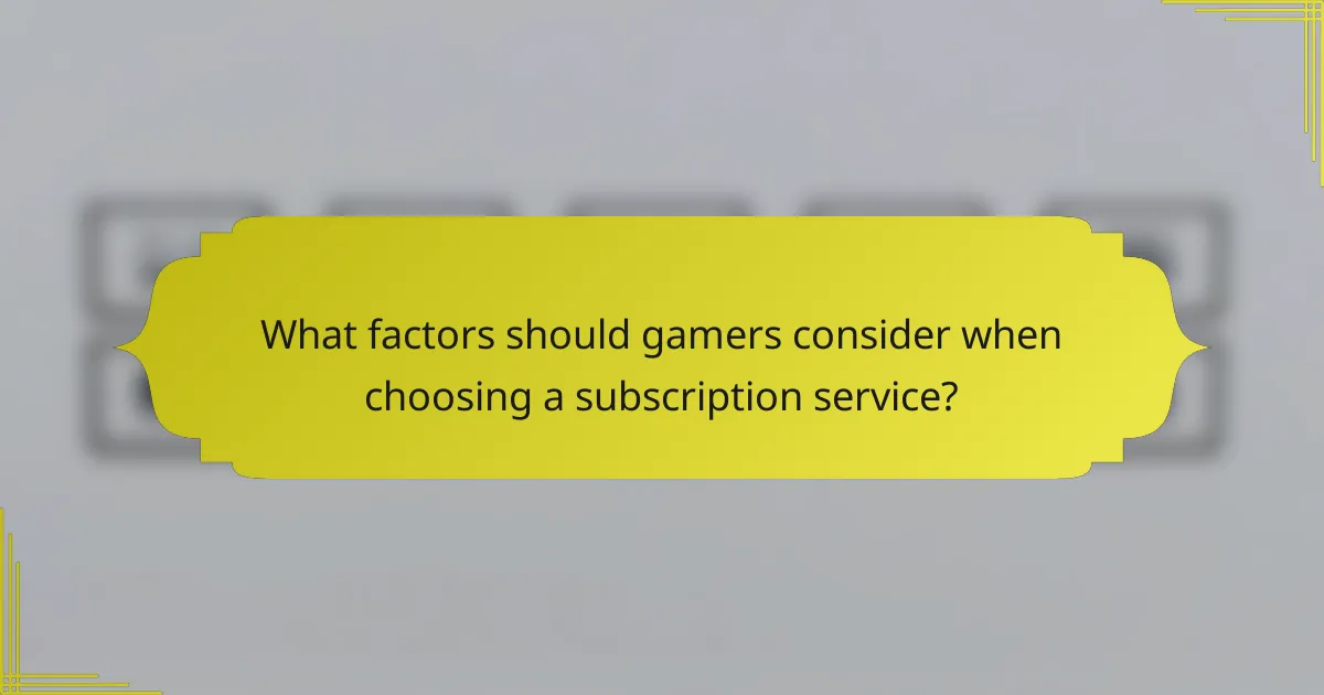 What factors should gamers consider when choosing a subscription service?