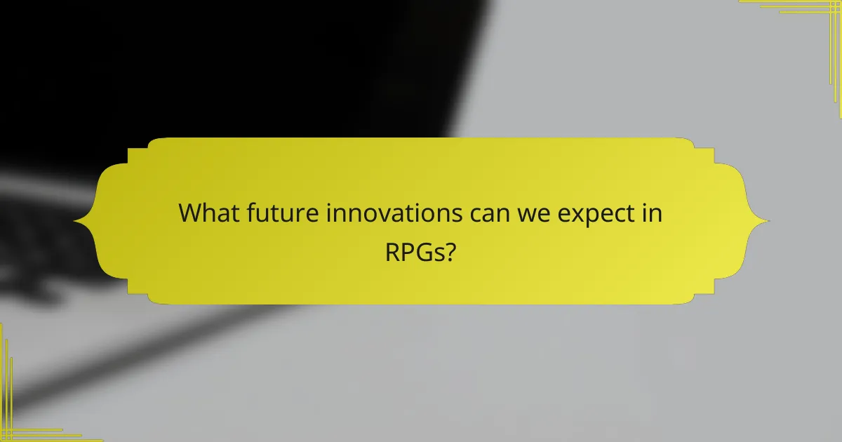 What future innovations can we expect in RPGs?