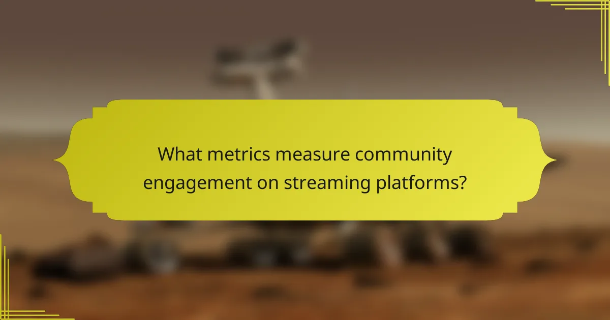 What metrics measure community engagement on streaming platforms?
