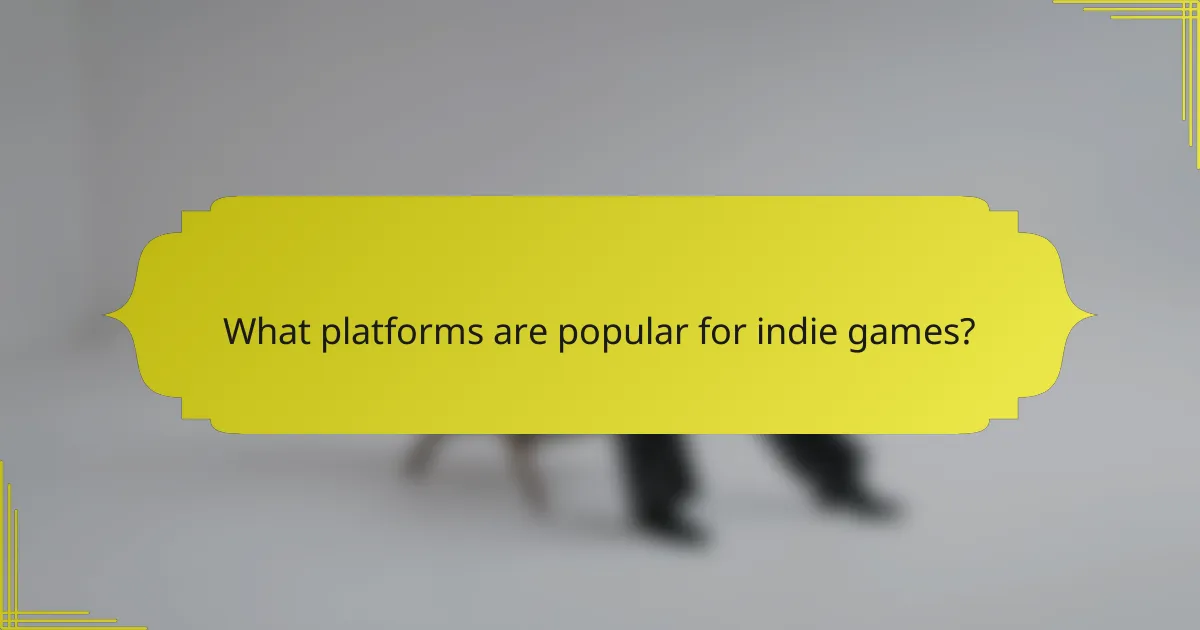 What platforms are popular for indie games?