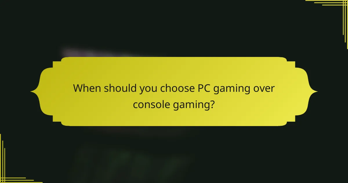 When should you choose PC gaming over console gaming?